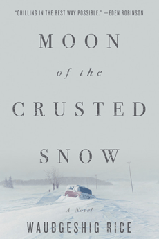 Moon of the Crusted Snow | A Novel | Waubgeshig Rice