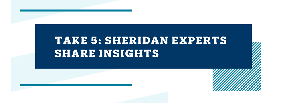 Take 5: Sheridan Experts Share Insights